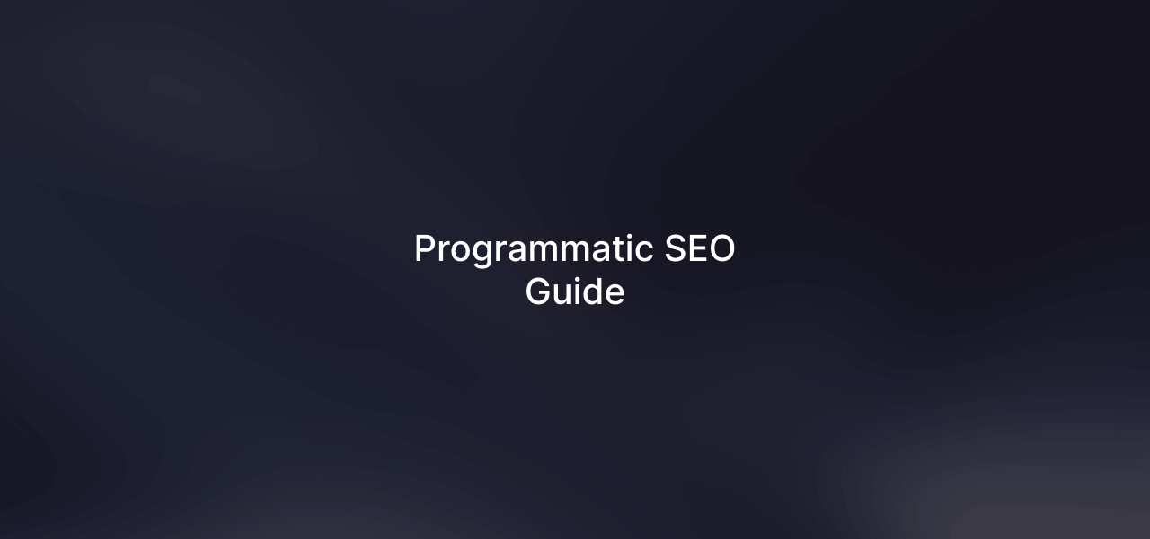 The Complete Guide to Programmatic SEO