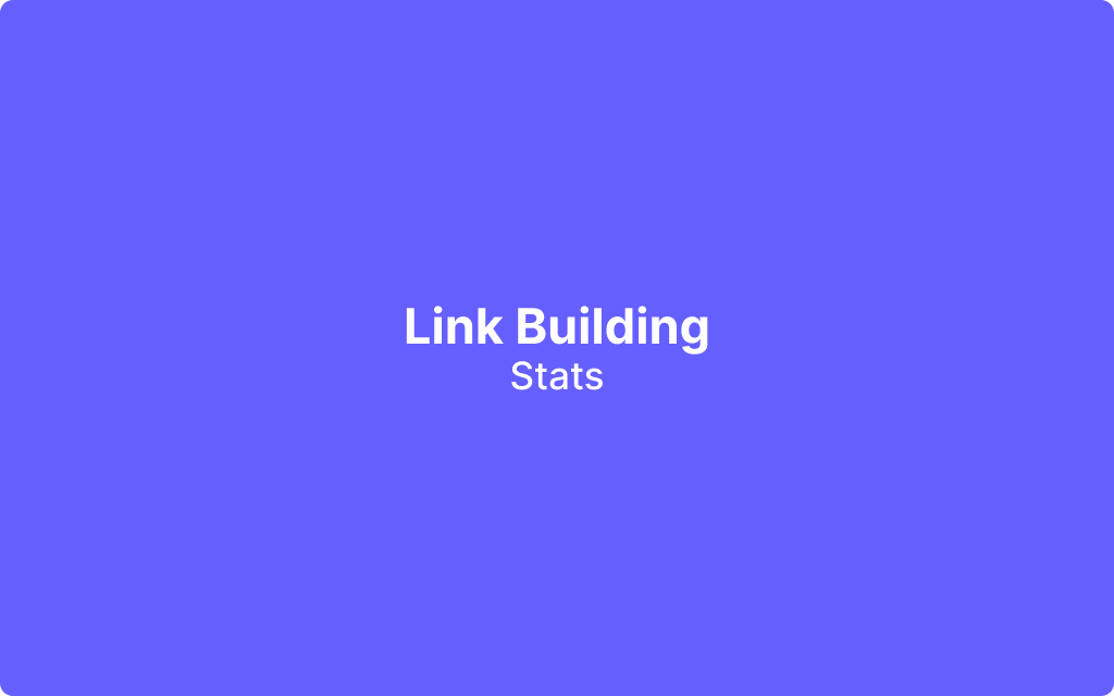 Backlinks and Link Building Stats for 2022