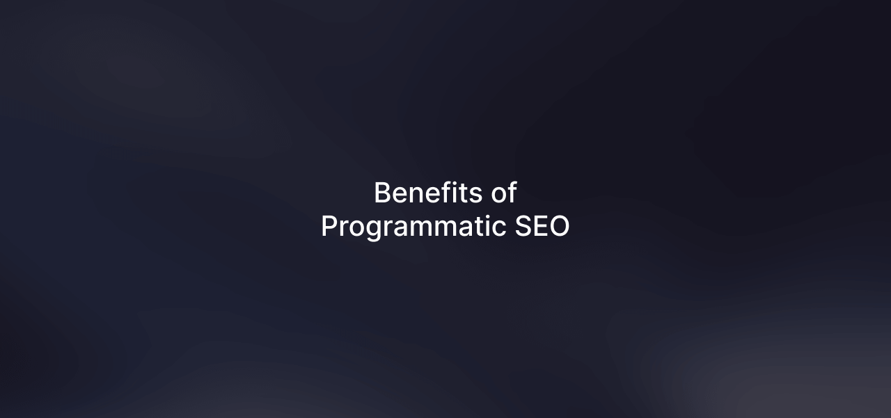 What are the Benefits of Programmatic SEO?
