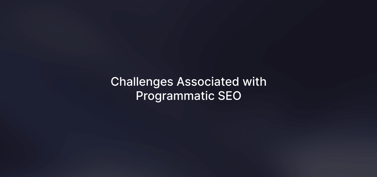 Challenges Associated with Programmatic SEO and their Solutions