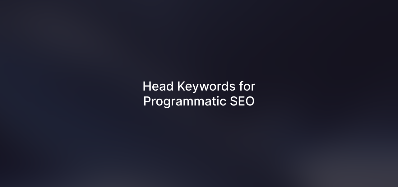 How to Find Head Terms for Programmatic SEO