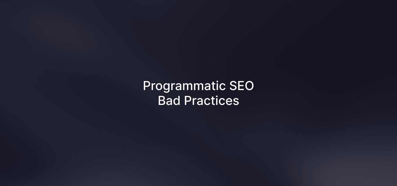 Programmatic SEO Bad Practices that You Must Avoid