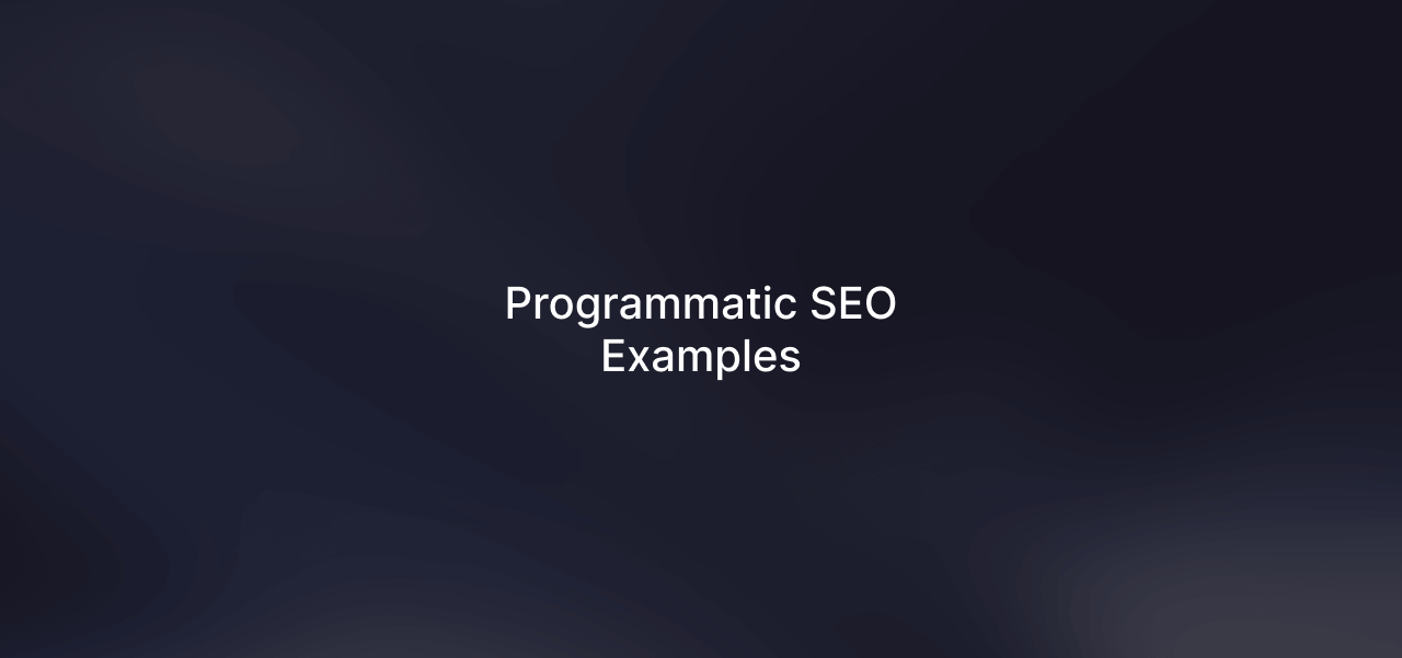 Programmatic SEO Examples: How Businesses are Doing pSEO