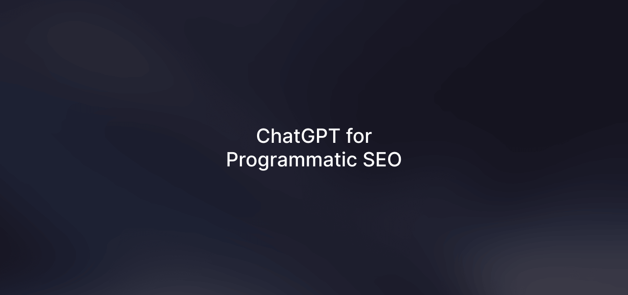 12 Ways to Use ChatGPT for Programmatic SEO