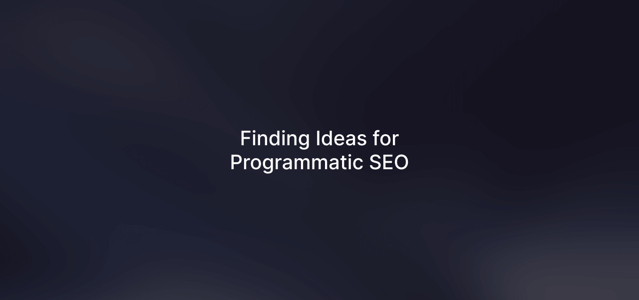 How to Find Programmatic SEO Ideas