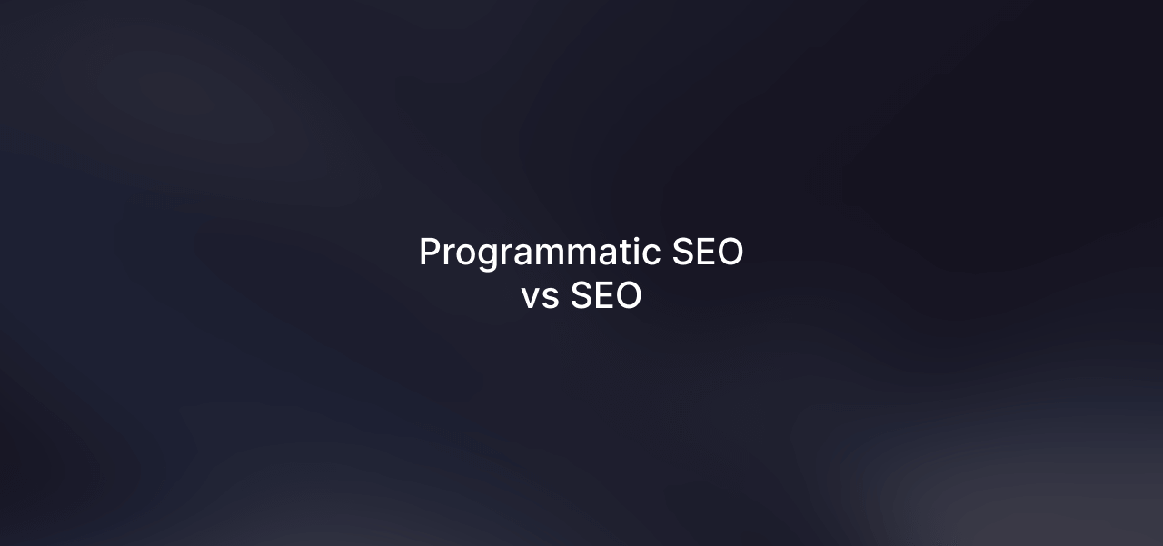 Differences Between Programmatic SEO and SEO