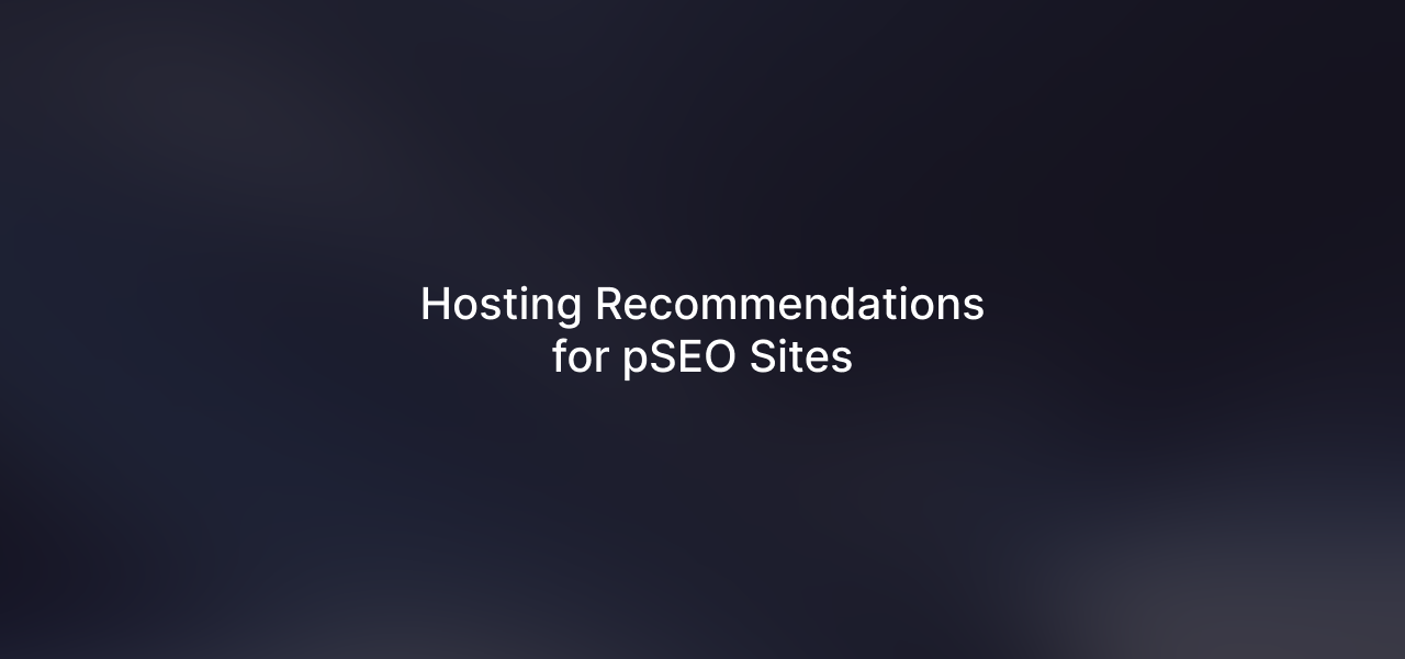 Web Hosting Recommendations for Programmatic SEO Sites